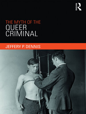 cover image of The Myth of the Queer Criminal